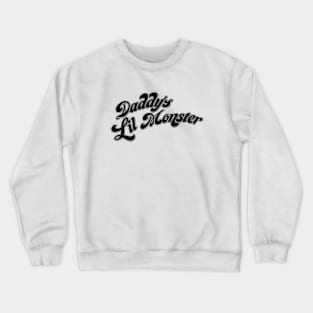 daddys little monster Crewneck Sweatshirt